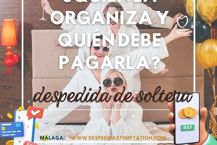 ¿Quién organiza la despedida de soltera y quién debe pagarla? 18 Despedida de Soltera ¿Quién la organiza y quién debe pagarla