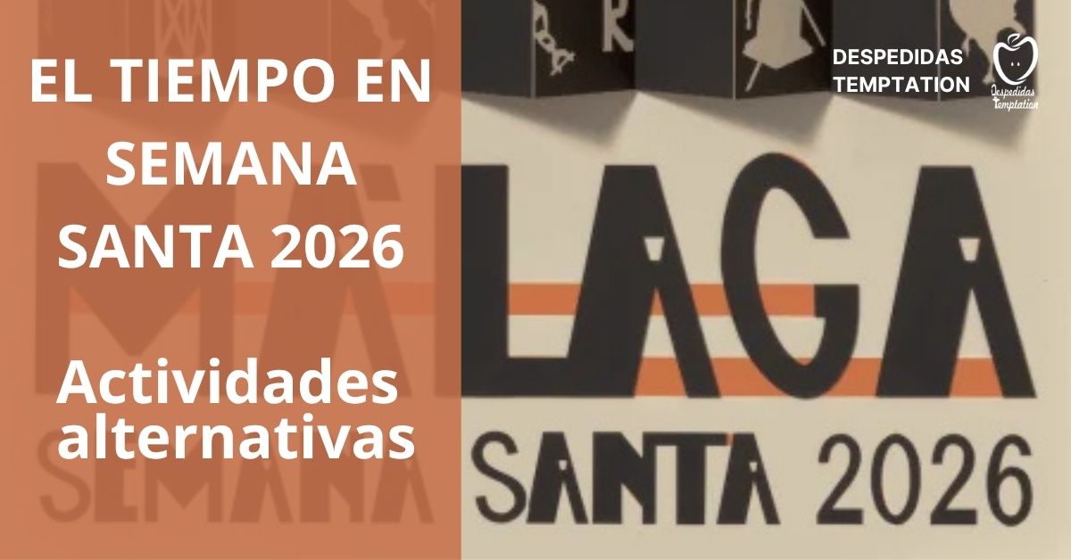 El tiempo en semana santa malaga 2026 - despedidas de soltero en malaga